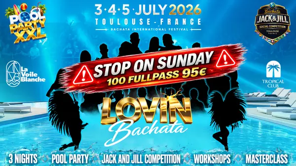 LOVIN BACHATA FESTIVAL 2026  🇫🇷 TOULOUSE🔥💦 POOL PARTY XXL💦🔥 3 NIGHTS & 3 DAYS🔥 – bachata festival in Toulouse, France