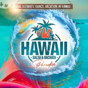 9th  Annual Hawaii Salsa & Bachata Paradise – salsa, bachata festival in Honolulu, Hi 96815