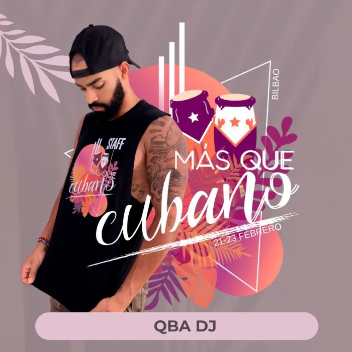 Qba DJ, DJ at Más que Cubano Festival BILBAO 2027 (5ª Edición)